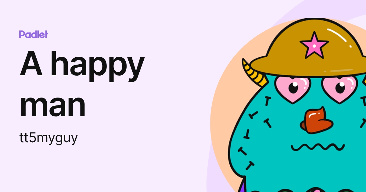 A happy man (tt5myguy) profile | Padlet