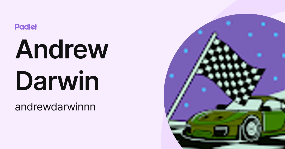 Andrew Darwin (andrewdarwinnn) profile | Padlet