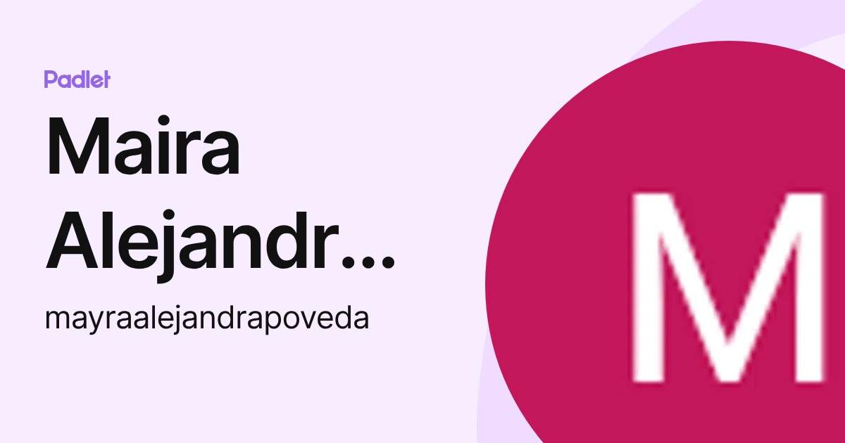 Maira Alejandra Poveda (mayraalejandrapoveda) profile | Padlet