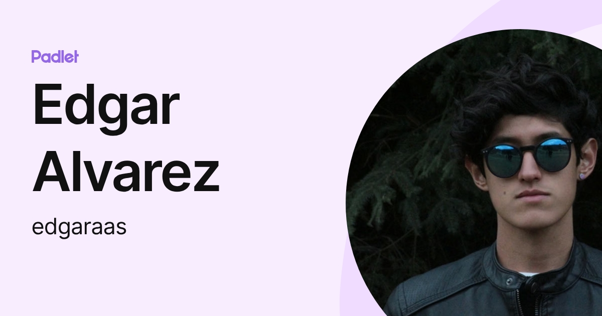 Edgar Alvarez (edgaraas) profile | Padlet