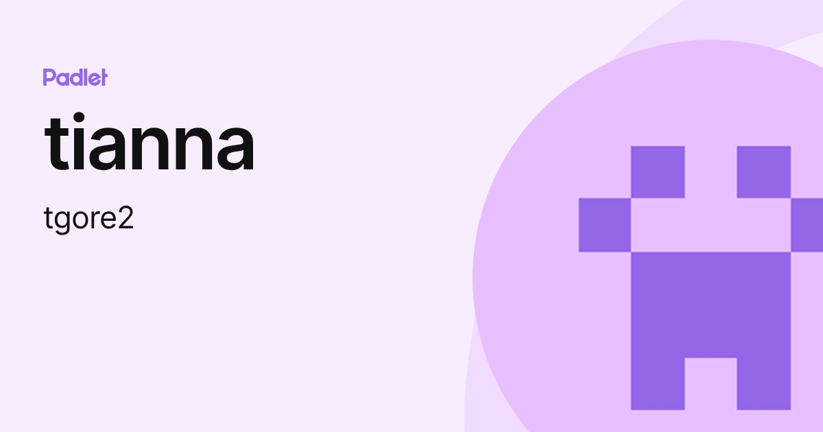 tianna (tgore2) profile | Padlet