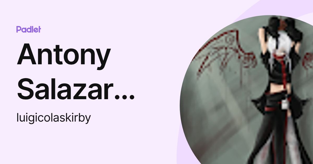 Antony Salazar Peña (luigicolaskirby) profile | Padlet