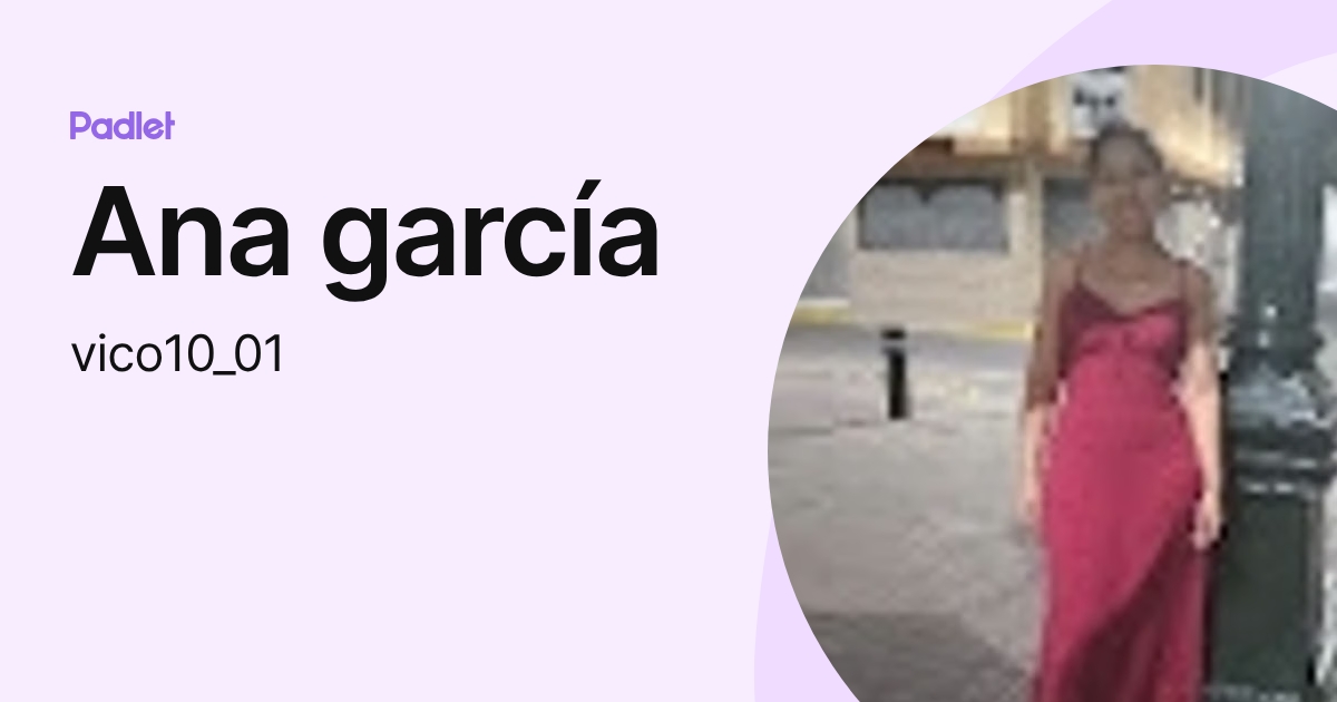 Ana garcía (vico10_01) profile | Padlet