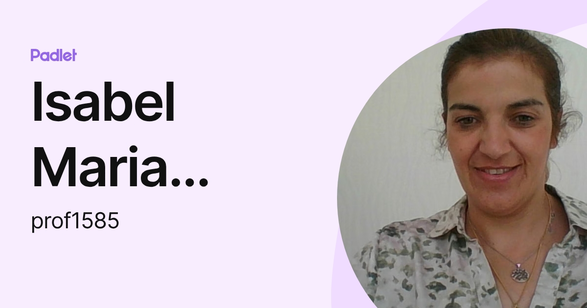 Isabel Maria Santos Ribeiro (prof1585) profile | Padlet