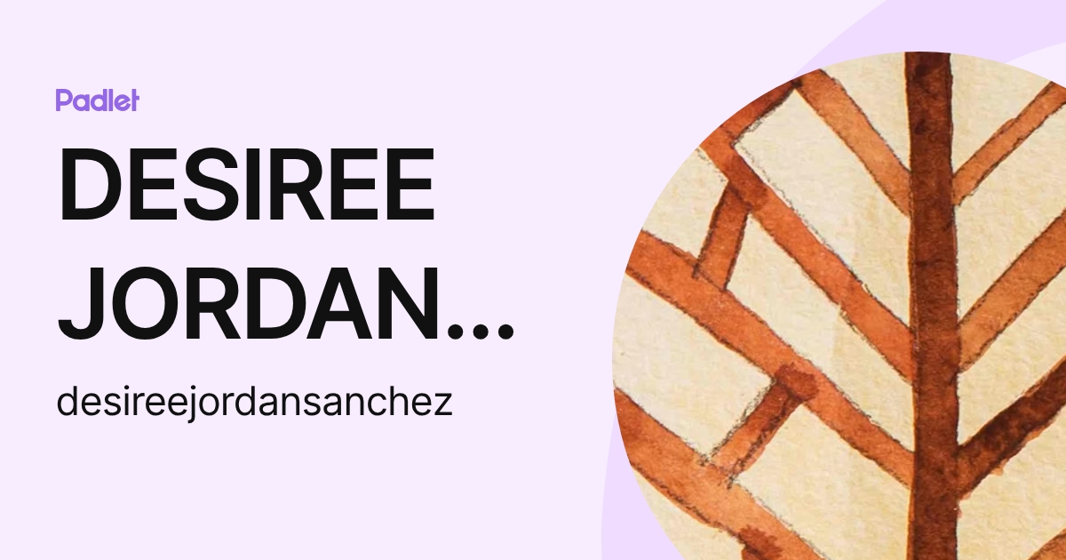 DESIREE JORDAN SANCHEZ (desireejordansanchez) profile | Padlet