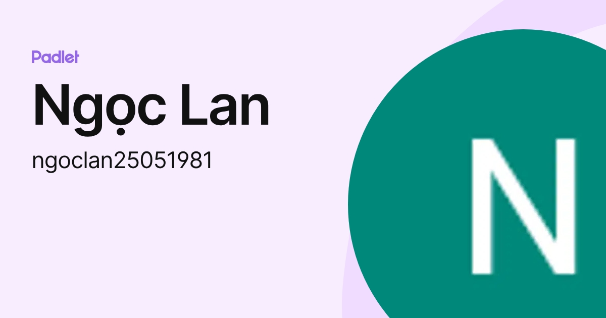 Ngọc Lan (ngoclan25051981) profile | Padlet