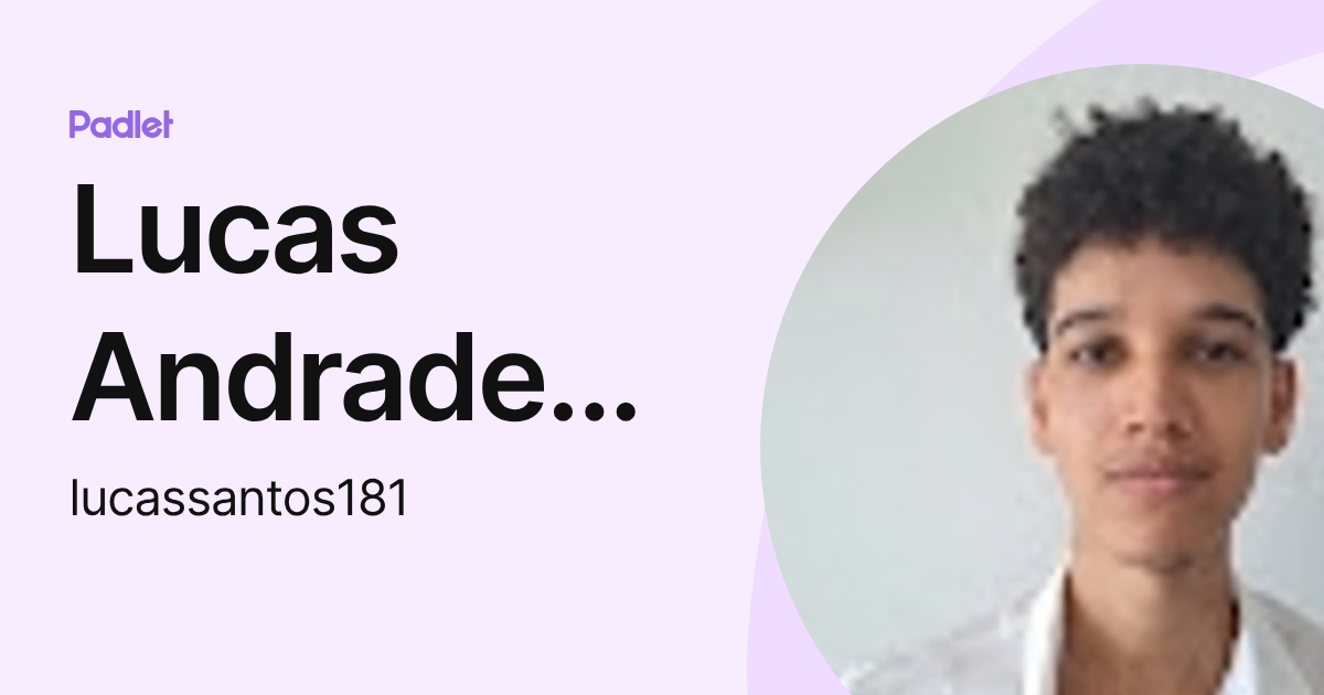 Lucas Andrade dos Santos (lucassantos181) profile | Padlet