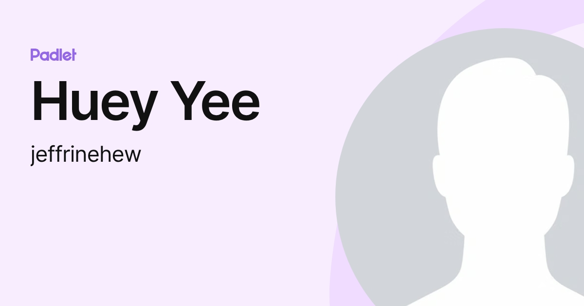 Huey Yee (jeffrinehew) profile | Padlet