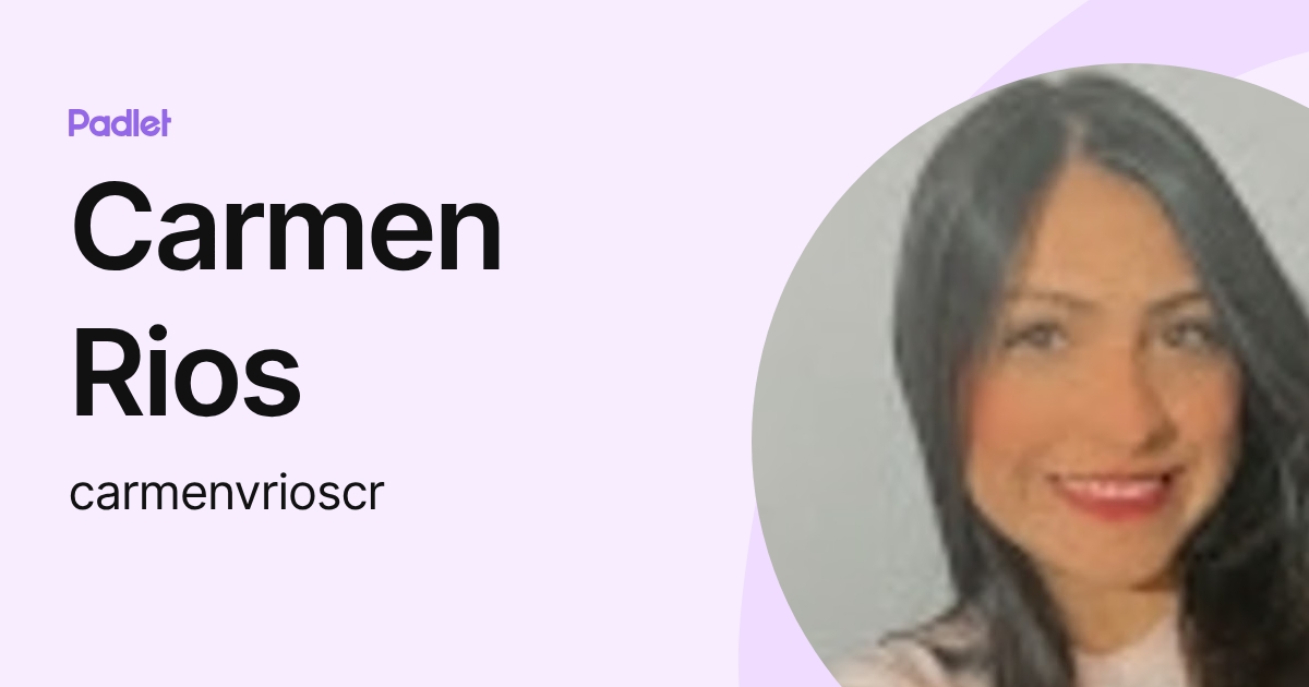 Carmen Rios (carmenvrioscr) profile | Padlet