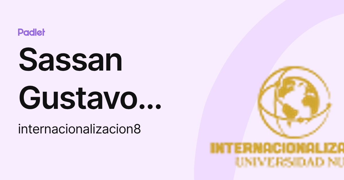 Sassan Gustavo Sedaghat Barrientos (internacionalizacion8) profile | Padlet