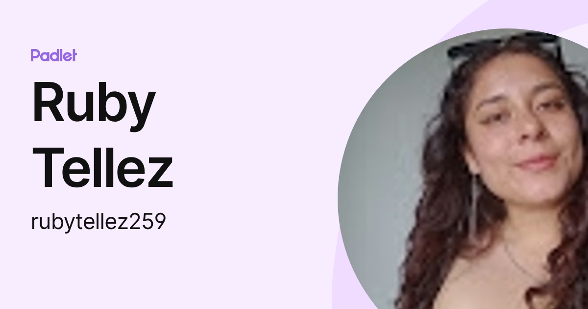 Ruby Tellez (rubytellez259) profile | Padlet