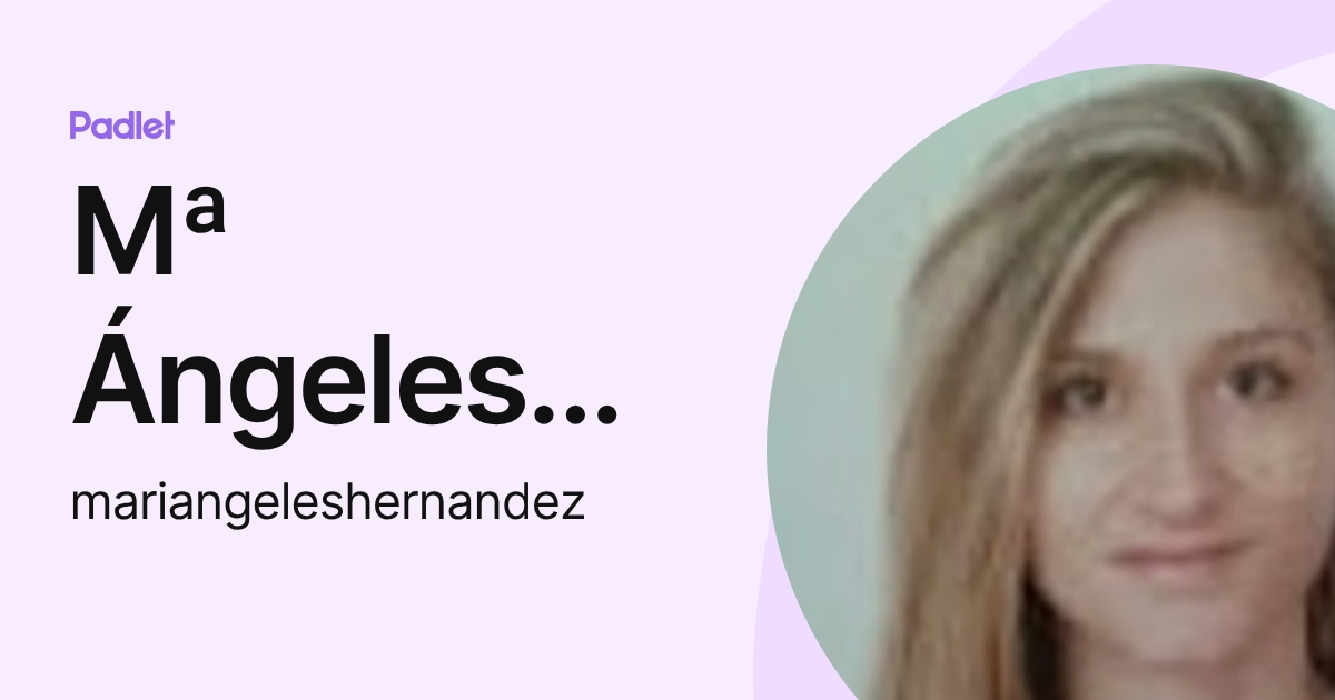 Mª Ángeles Hernández Bellod (mariangeleshernandez) profile | Padlet