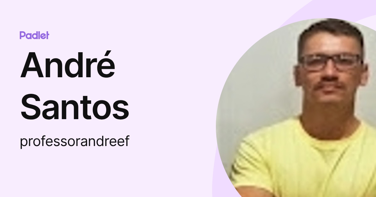André Santos (professorandreef) profile | Padlet