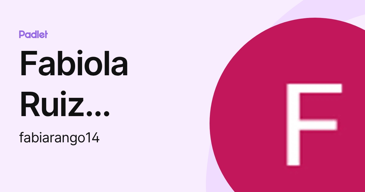 Fabiola Ruiz Arango (fabiarango14) profile | Padlet