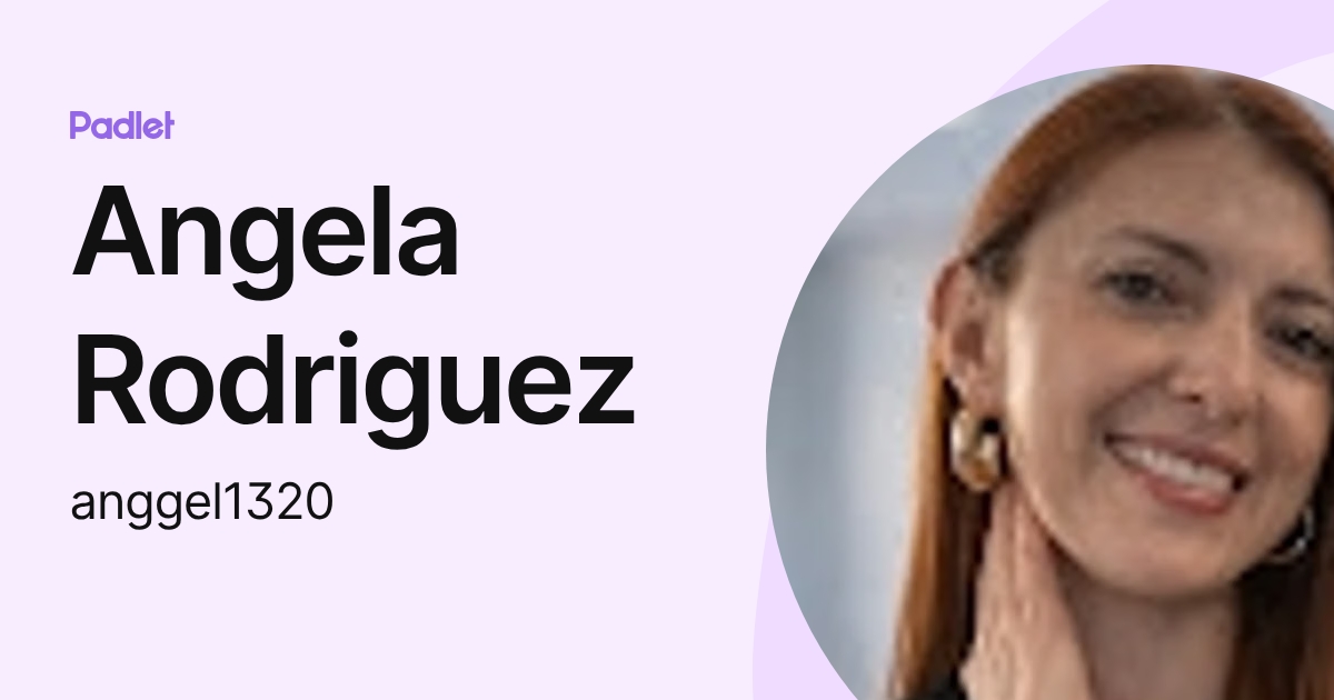 Angela Rodriguez (anggel1320) profile | Padlet