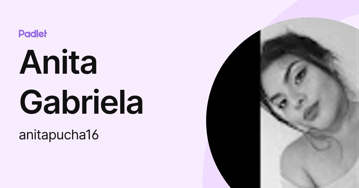 Anita Gabriela (anitapucha16) profile | Padlet