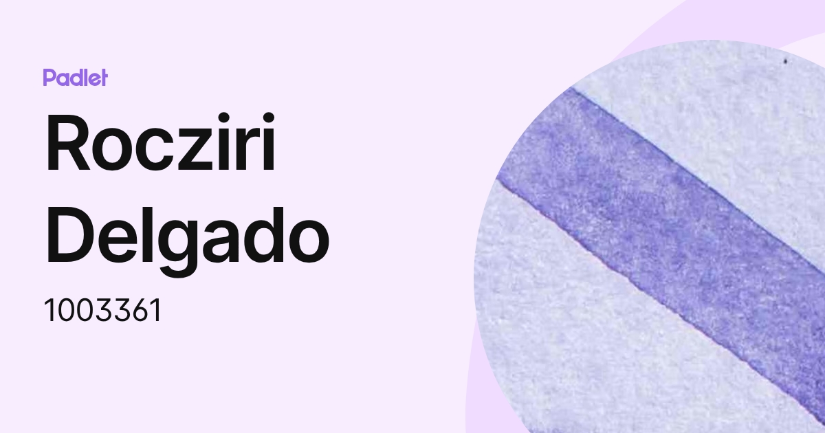 Rocziri Delgado (1003361) profile | Padlet