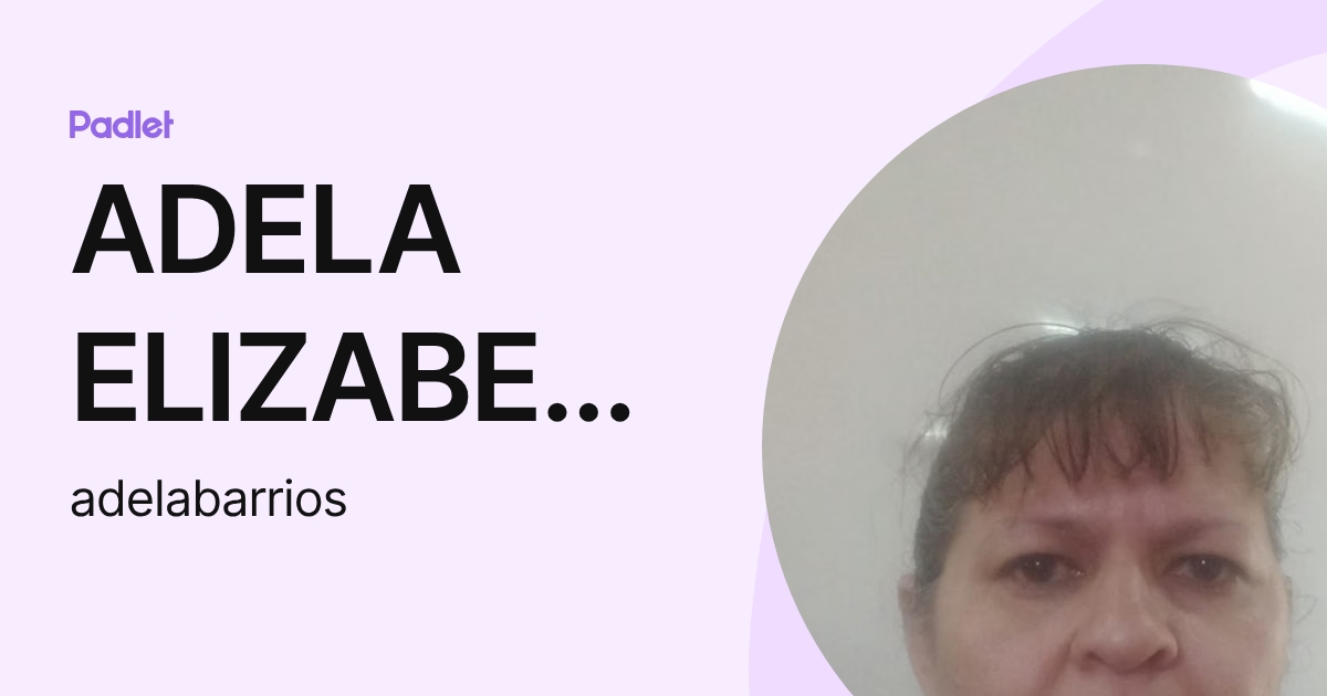 ADELA ELIZABETH BARRIOS QUINTANA (adelabarrios) profile | Padlet
