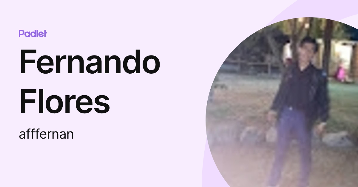 Fernando Flores (afffernan) profile | Padlet