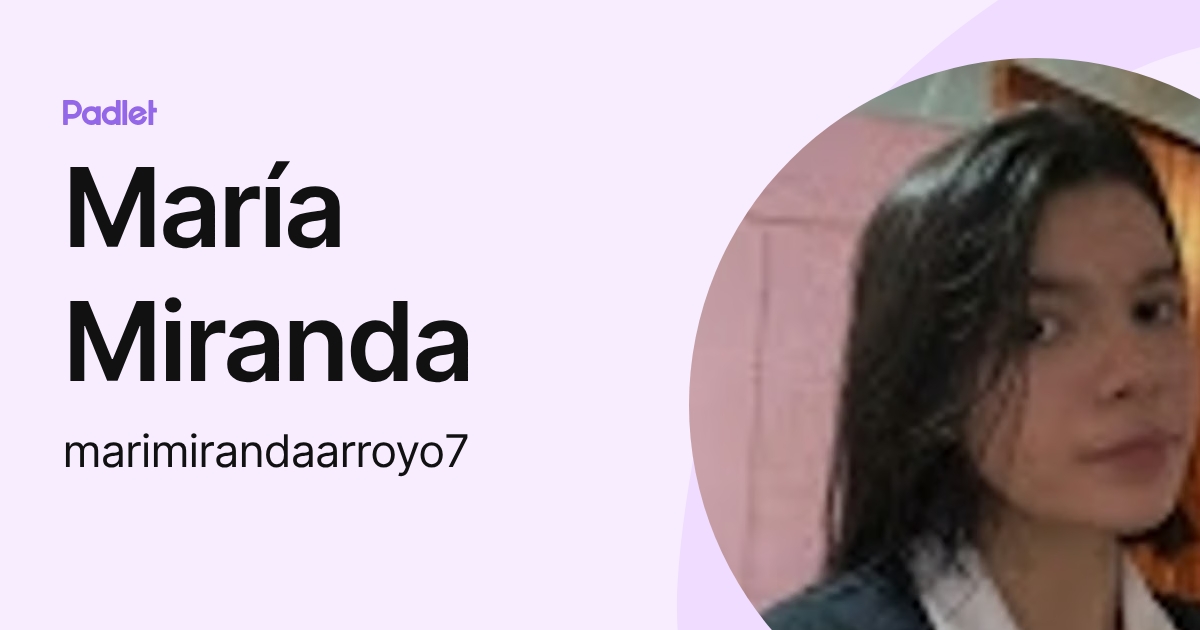 María Miranda (marimirandaarroyo7) profile | Padlet