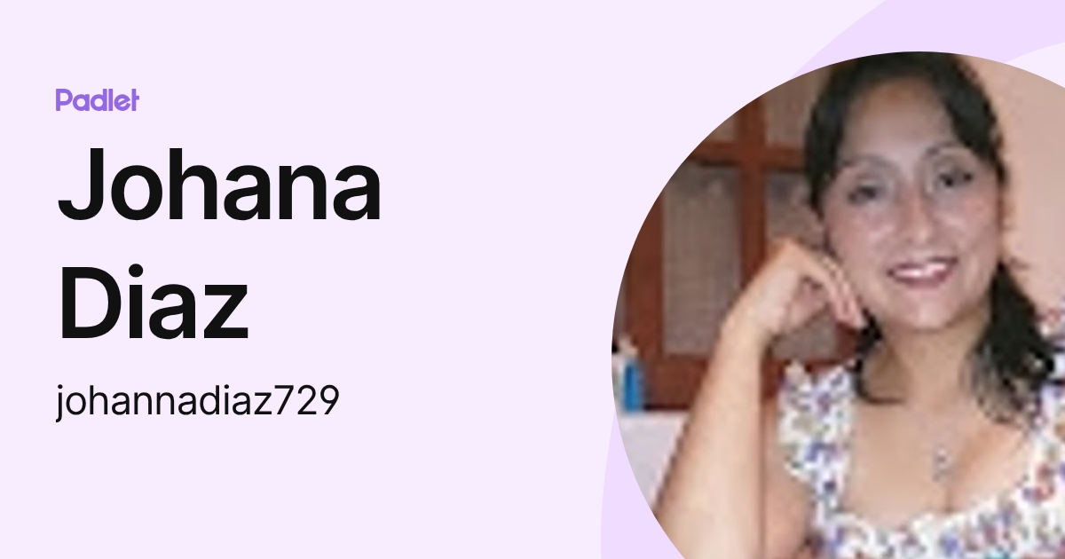 Johana Diaz (johannadiaz729) profile | Padlet