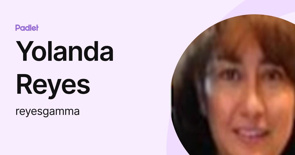 Yolanda Reyes (reyesgamma) profile | Padlet