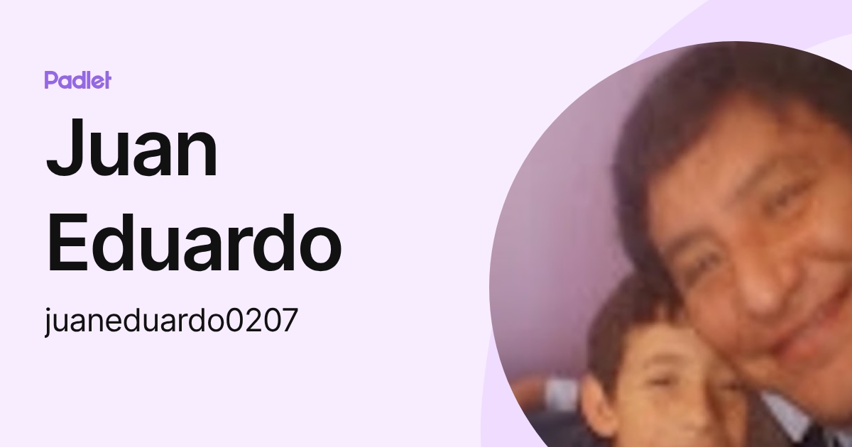 Juan Eduardo (juaneduardo0207) profile | Padlet