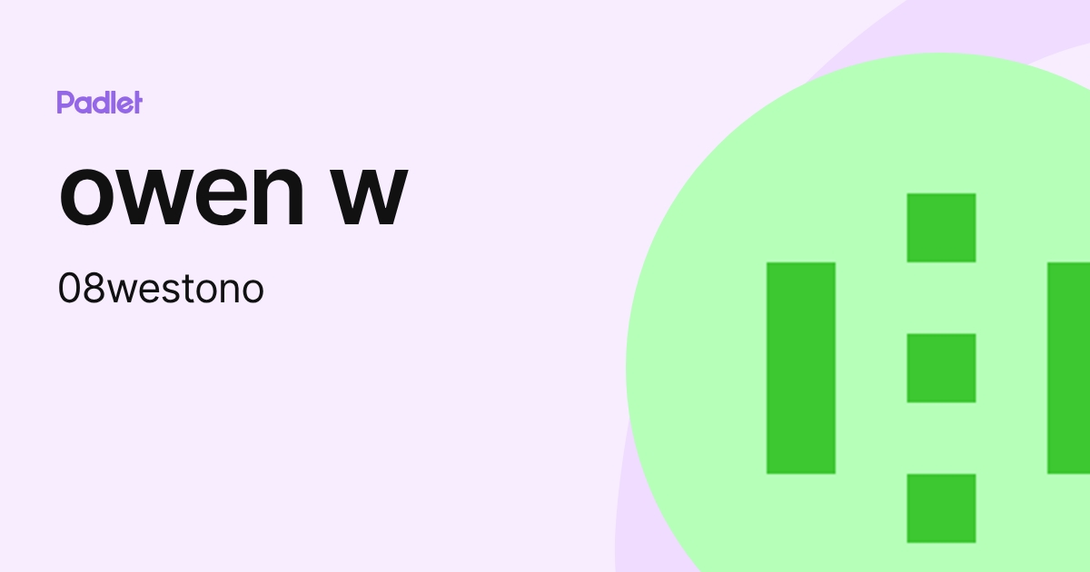 owen w (08westono) profile | Padlet