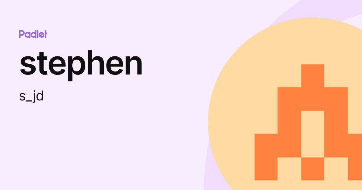 stephen (s_jd) profile | Padlet