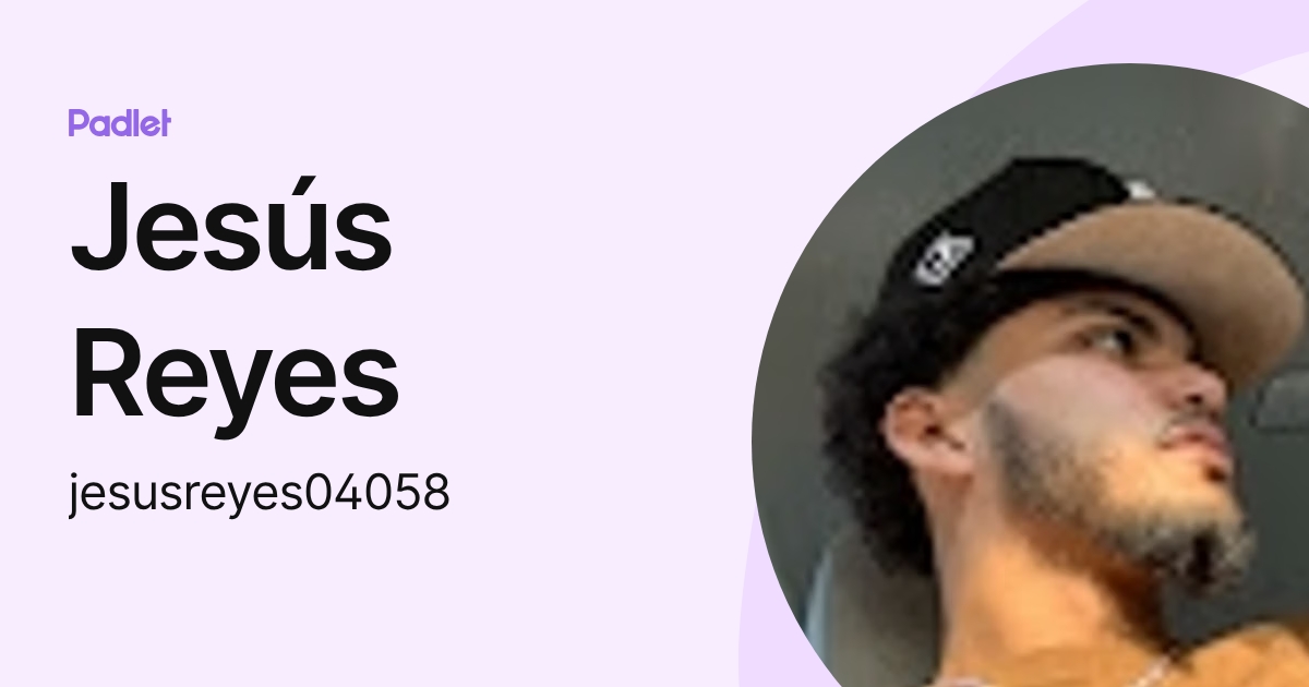 Jesús Reyes (jesusreyes04058) profile | Padlet