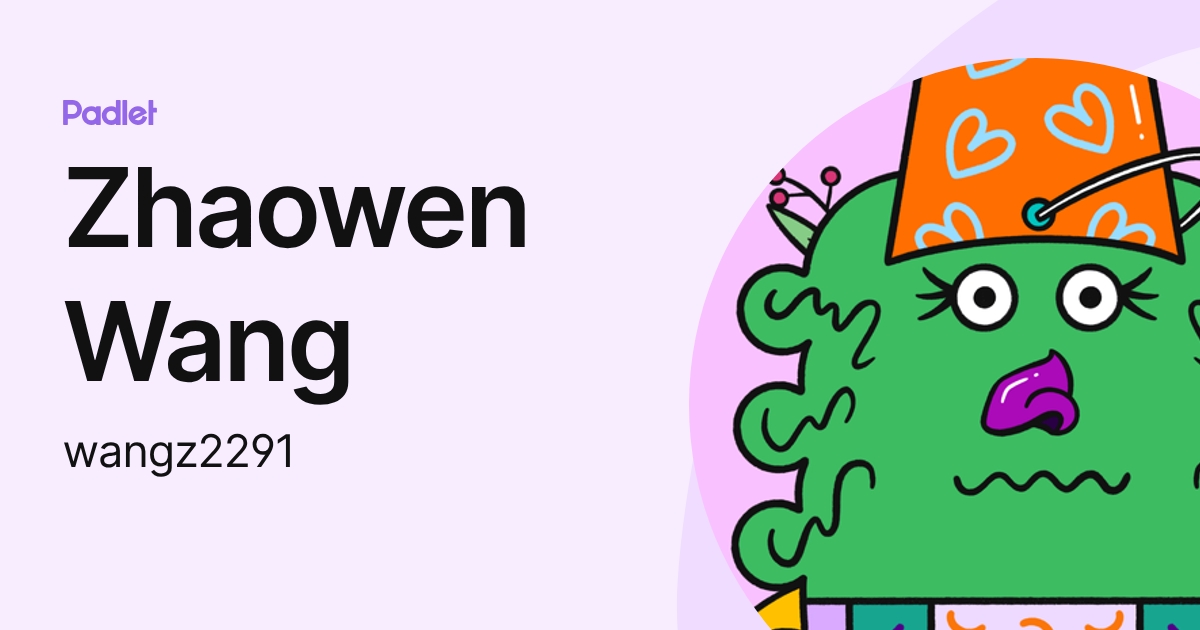 Zhaowen Wang (wangz2291) profile | Padlet