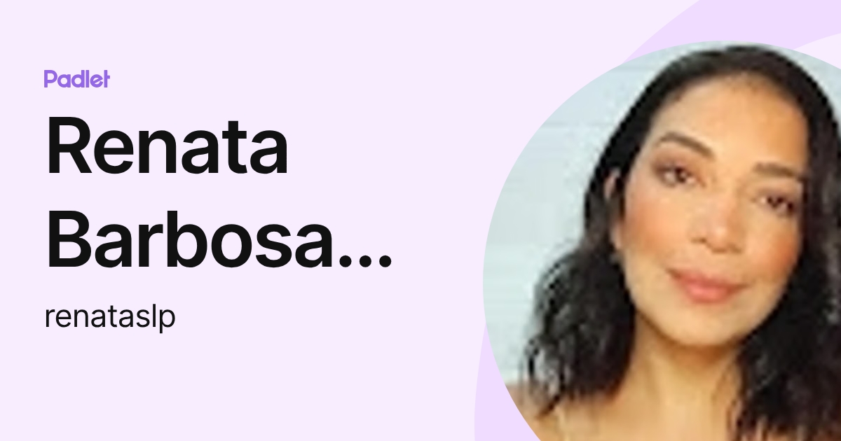 Renata Barbosa Santos (renataslp) profile | Padlet