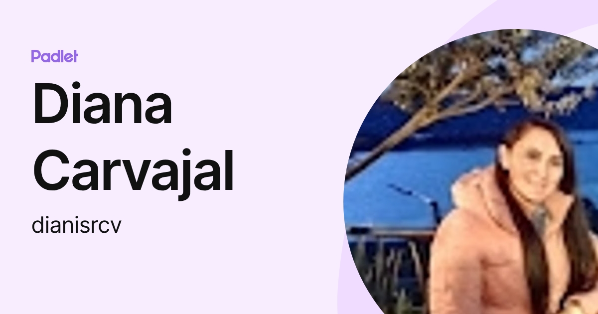 Diana Carvajal (dianisrcv) profile | Padlet