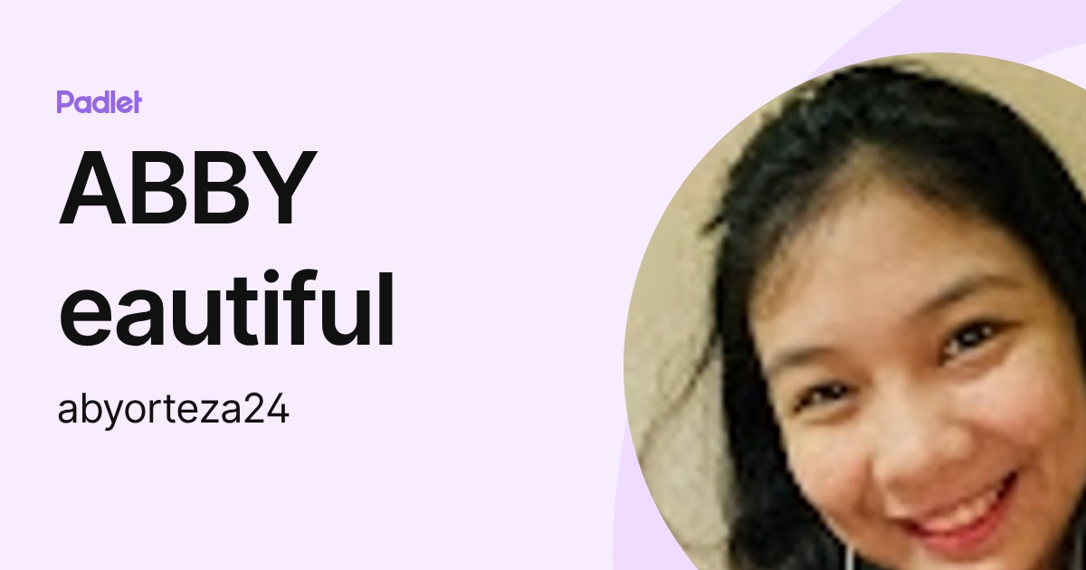 ABBY eautiful (abyorteza24) profile | Padlet