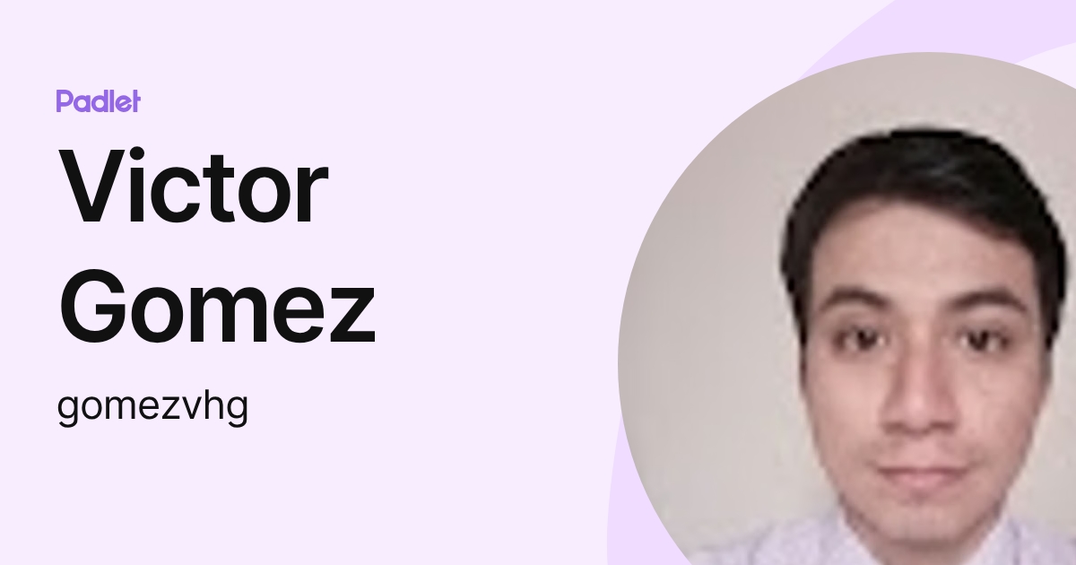 Victor Gomez (gomezvhg) profile | Padlet