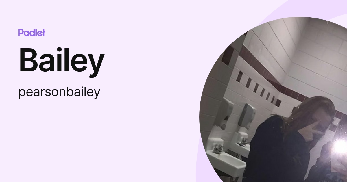 Bailey (pearsonbailey) profile | Padlet