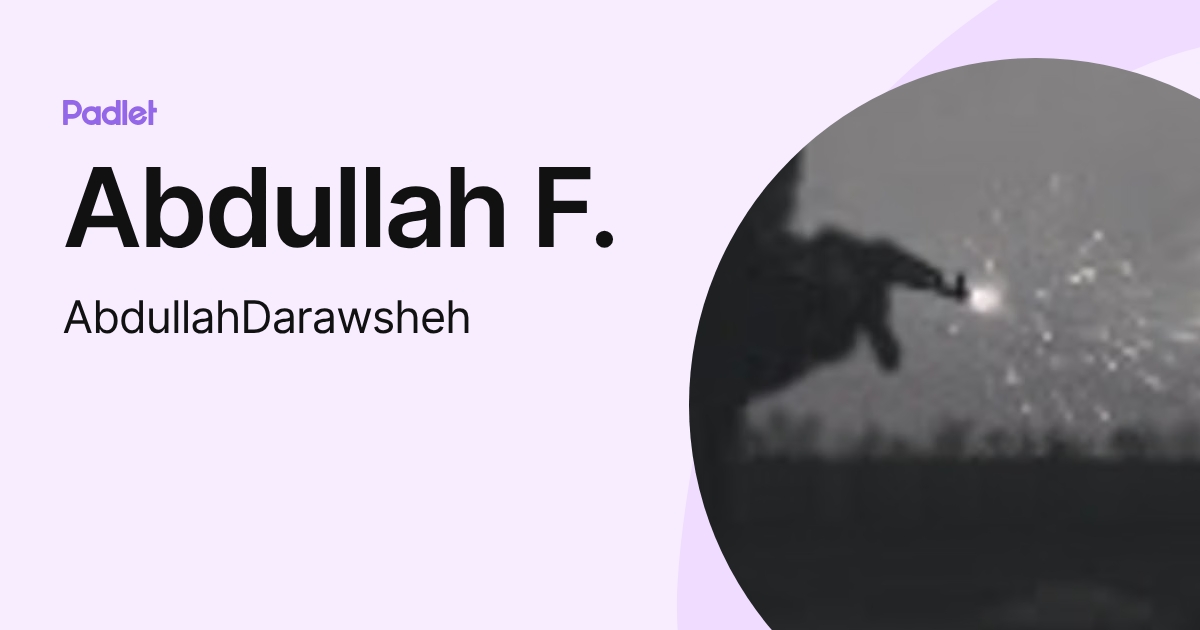 Abdullah F. (AbdullahDarawsheh) profile | Padlet