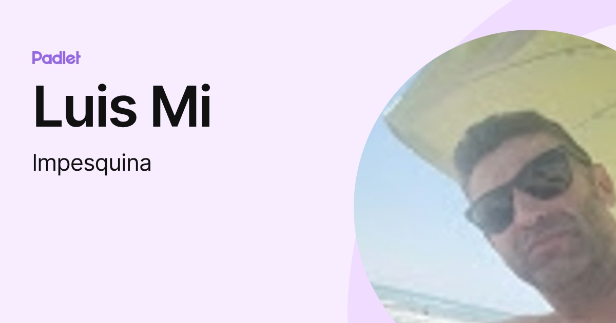 Luis Mi (lmpesquina) profile | Padlet