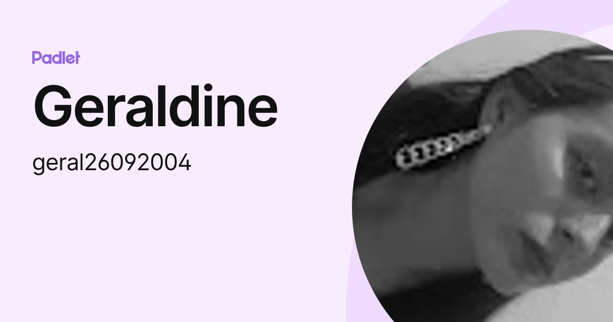 Geraldine (geral26092004) profile | Padlet