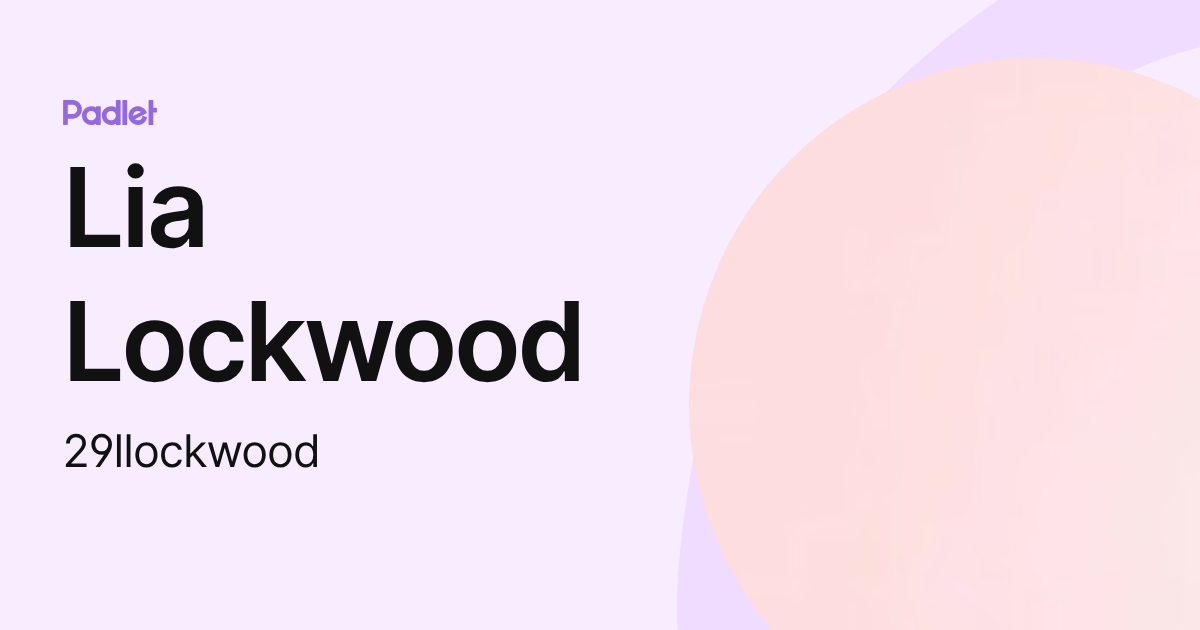 Lia Lockwood (29llockwood) profile | Padlet