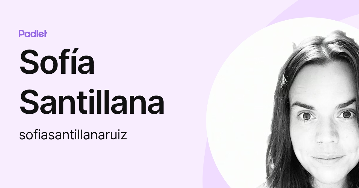 Sofía Santillana (sofiasantillanaruiz) profile | Padlet
