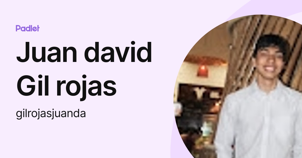 Juan david Gil rojas (gilrojasjuanda) profile | Padlet