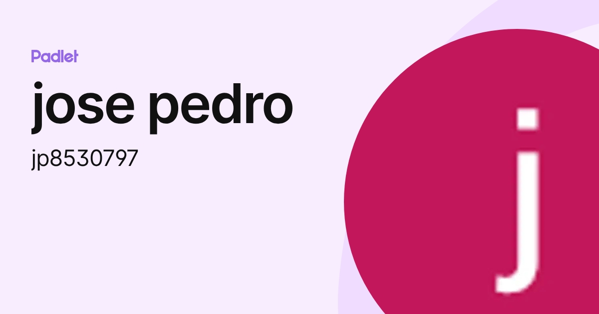 jose pedro (jp8530797) profile | Padlet