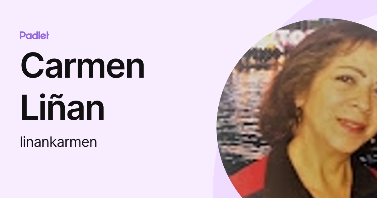 Carmen Liñan (linankarmen) profile | Padlet