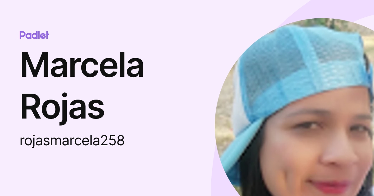 Marcela Rojas (rojasmarcela258) profile | Padlet