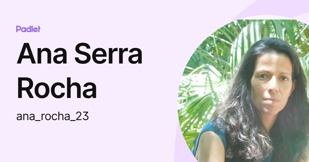Ana Serra Rocha (ana_rocha_23) profile | Padlet
