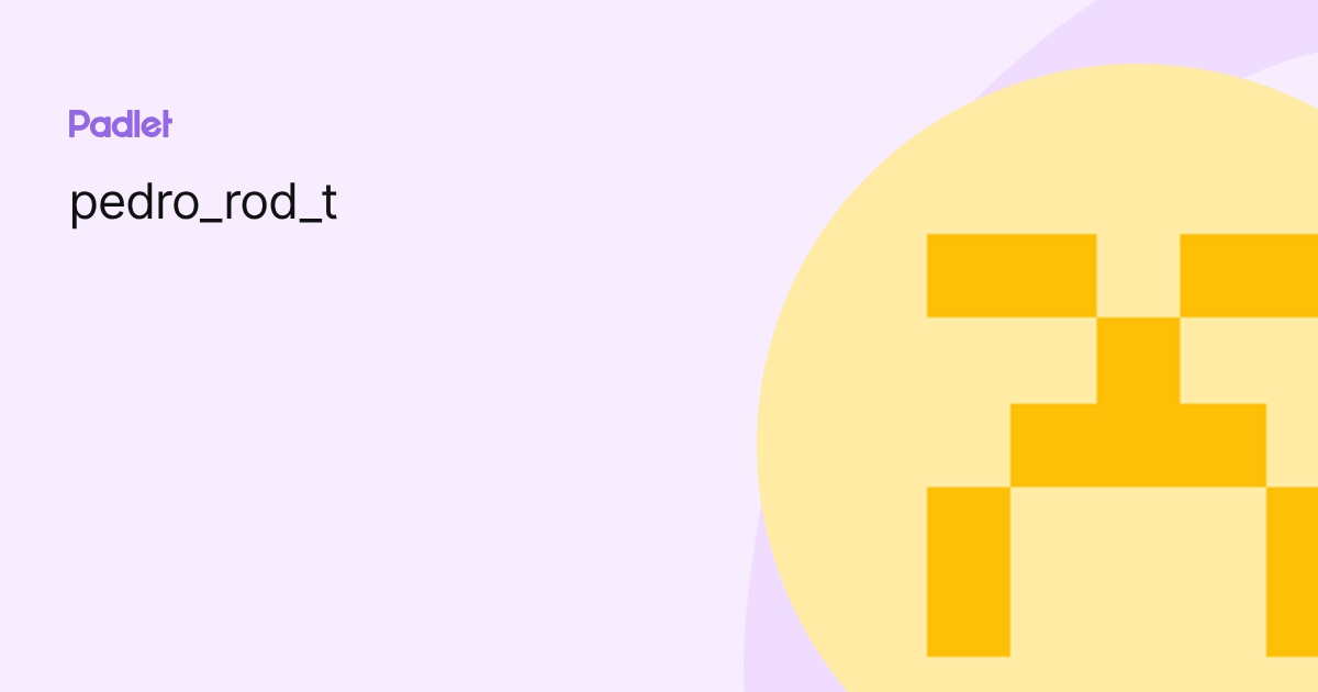 pedro_rod_t profile | Padlet