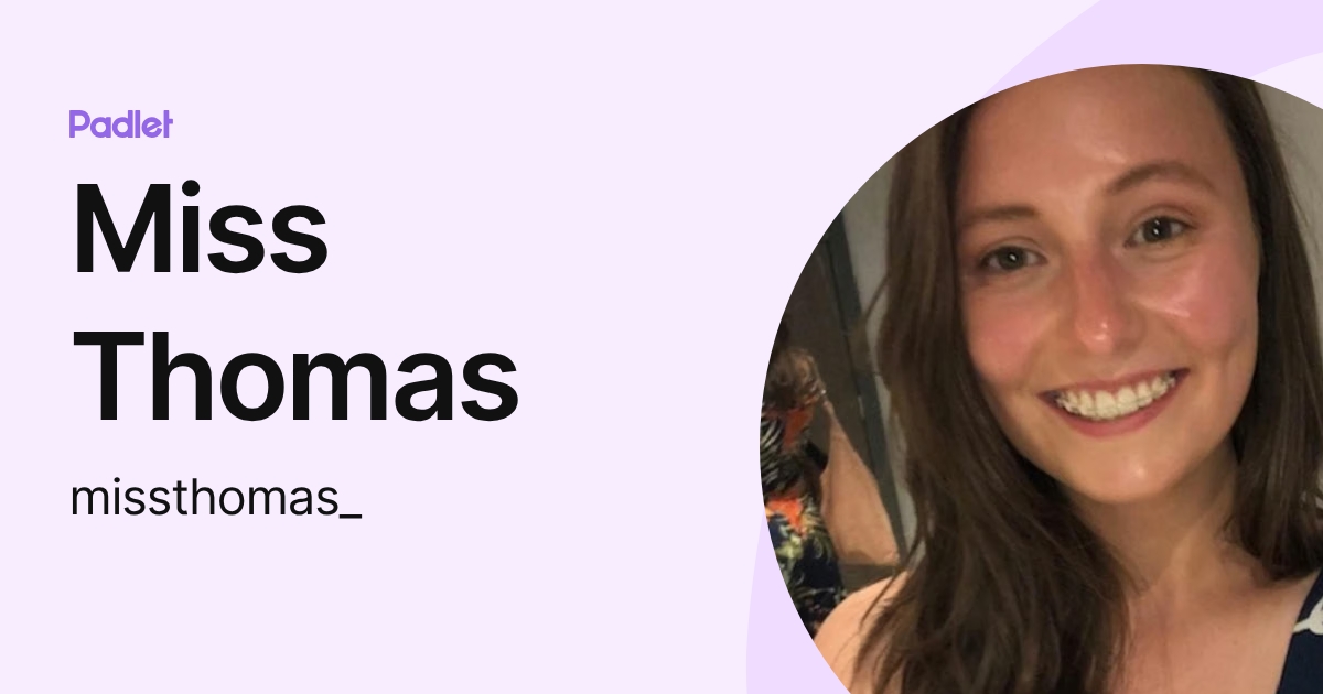 Miss Thomas (missthomas_) profile | Padlet