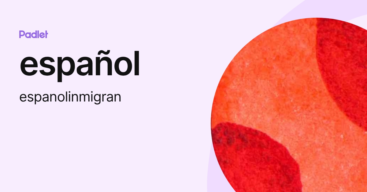 español (espanolinmigran) profile | Padlet