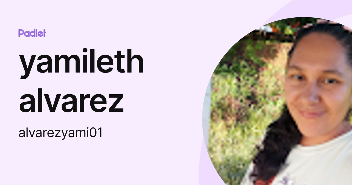 yamileth alvarez (alvarezyami01) profile | Padlet